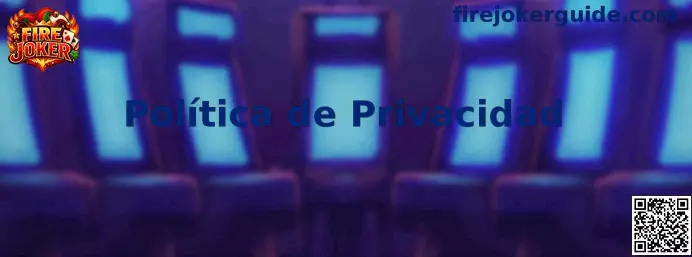 Política de Privacidad y protección de datos de Fire Joker